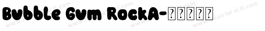 Bubble Gum RockA字体转换